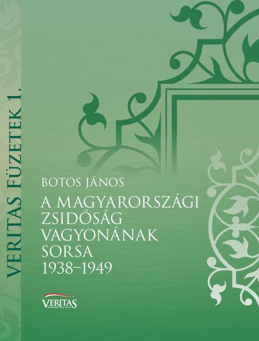 Botos János: A magyarországi zsidóság vagyonának sorsa 1938-1949